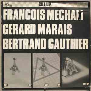 François Mechali, Gérard Marais, Bertrand Gauthier - Cut Up album flac