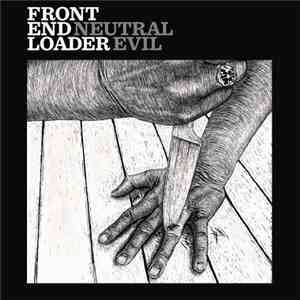 Front End Loader - Neutral Evil album flac