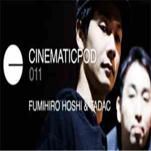 Fumihiro Hoshi & Tadac - Cinematicpod #011 - Live @ The Camp 2012 In Nakadaki Art Village album flac