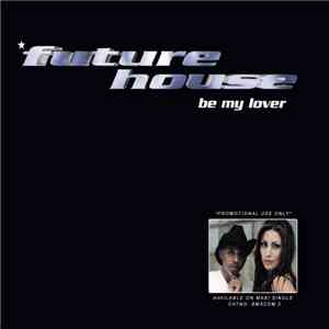 Future House  - Be My Lover album flac