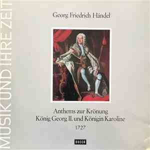 Georg Friedrich Händel, The King's College Choir Of Cambridge - David Willcocks - Anthems Zur Körnung Georg II. Und Königin Karoline 1727 album flac