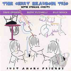 Gerry Beaudoin Trio With Special Guests David Grisman - Bucky Pizzarelli - Billy Novick - Just Among Friends album flac