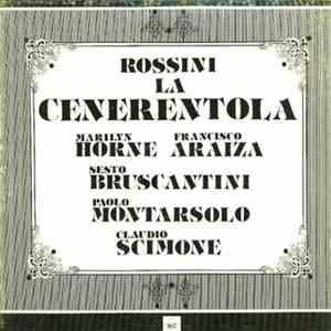 Gioacchino Rossini, Marilyn Horne, Francisco Araiza, Sesto Bruscantini, Paolo Montarsolo, Emilia Ravaglia, G. Tadeo, Claudio Scimone - La Cenerentola album flac