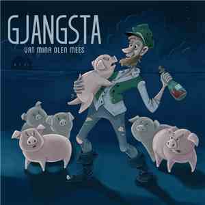 Gjangsta - Vat Mina Olen Mees album flac