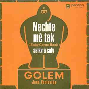 Golem Jana Václavíka - Nechte Mě Tak (Baby Come Back) / Sálky A Sály album flac