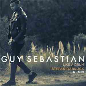Guy Sebastian - Like A Drum (Stefan Dabruck Remix) album flac