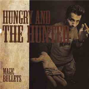 Hungry And The Hunted - Magic Bullets album flac