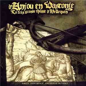 Ilbeltz, Hanternoz, Anceisural Eritance - D'Anjou En Vasconie - La Très Grande Chasse D'Hellequin album flac