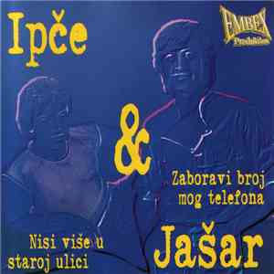 Ipče & Jašar - Nisi Više U Staroj Ulici / Zaboravi Broj Mog Telefona album flac