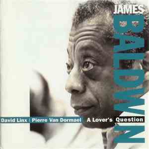 James Baldwin, David Linx, Pierre Van Dormael - A Lover's Question album flac