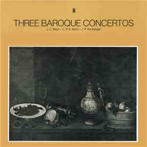 J.C. Bach - C.P.E. Bach - J.P. Kirnberger - Three Baroque Concertos album flac