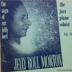 Jelly Roll Morton - The Saga Of Mr. Jelly Lord - Vol. VI (The Jazz Piano Soloist) album flac
