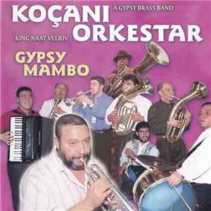 Koçani Orkestar, King Naat Veliov - Gypsy Mambo album flac