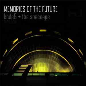 Kode9 + The Spaceape - Memories Of The Future album flac