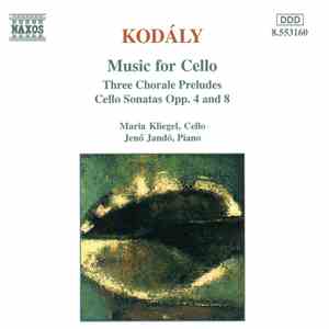 Kodály, Maria Kliegel, Jenő Jandó - Music For Cello - Three Chorale Preludes, Cello Sonatas Opp. 4 And 8 album flac