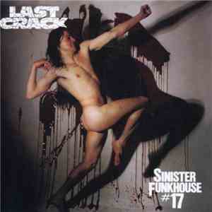 Last Crack - Sinister Funkhouse #17 album flac