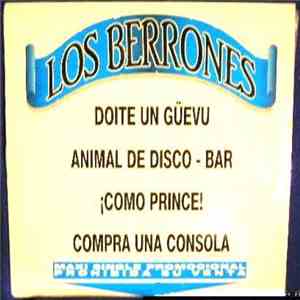 Los Berrones - Doite Un Güevu / Animal De Disco - Bar / ¡Como Prince! / Compra Una Consola album flac