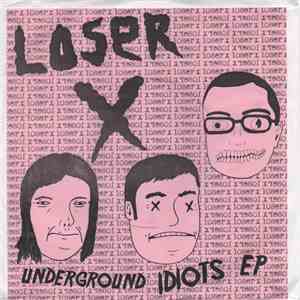 Loser X - Underground Idiots EP album flac