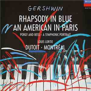 Louis Lortie, L'Orchestre Symphonique De Montreal, Charles Dutoit, George Gershwin - Rhapsody In Blue/An American In Paris album flac