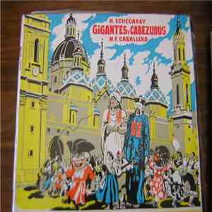 M. Echegaray · M. F. Caballero / Ana Maria Iriarte - Maria Teresa Erdozain - Carlos Munguia - Nicolas Aldanondo / Coro De Camara Del Orfeon Donostiarra De S.S. Y Gran Orquesta Sinfónica Director: Ataulfo Argenta - Gigantes Y Cabezudos album flac