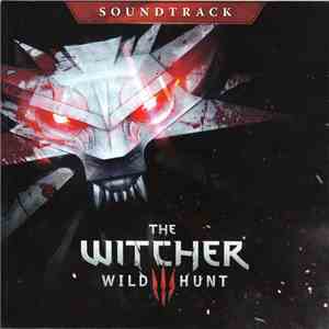 Marcin Przybyłowicz & Mikolai Stroinski - The Witcher 3: Wild Hunt - Official Soundtrack album flac