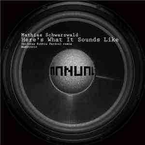 Mathias Schwarzwald - Here's What It Sounds Like album flac