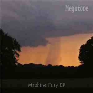 Megatone - Machine Fury EP album flac