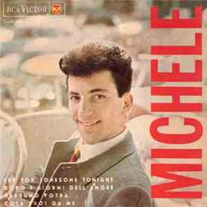 Michele - Are You Lonesome Tonight / Dopo I Giorni Dell'Amore / Nessuno Potrá / Cosa Vuoi Da Me album flac
