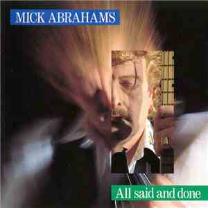 Mick Abrahams - All Said And Done album flac