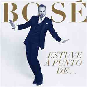 Miguel Bosé - Estuve a punto de... album flac