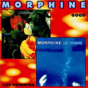 Morphine  - Good / Like Swimming album flac