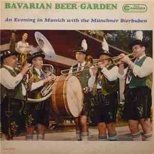 Munchner Bierbuben - Bavarian Beer-Garden, An Evening In Munich With The Muncher Bierbuben album flac