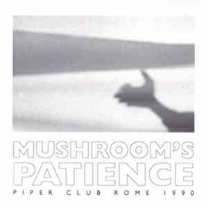 Mushroom's Patience - Live At The Piper Club Rome 1990 album flac