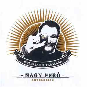 Nagy Feró - Antológia 2. (B Oldalak, Ritkaságok) album flac