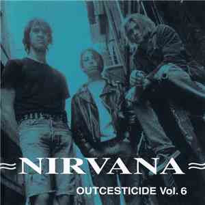 Nirvana - Outcesticide Vol. 6 album flac