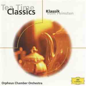Orpheus Chamber Orchestra - Tea Time Classics - Klassik Vom Feinsten album flac