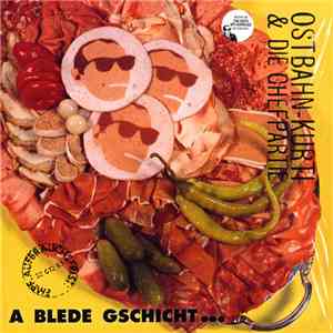 Ostbahn-Kurti & Die Chefpartie - A Blede Gschicht... ...Oba Uns Is Wuascht! album flac