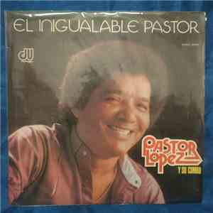 Pastor López Y Su Combo - El Inigualable Pastor album flac