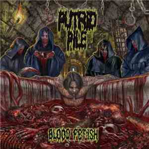 Putrid Pile - Blood Fetish album flac