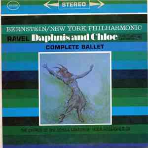 Ravel, New York Philharmonic, Leonard Bernstein, The Chorus Of The Schola Cantorum, Hugh Ross - Daphnis And Chloe - Complete Ballet album flac