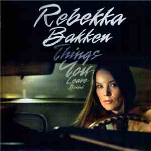 Rebekka Bakken - Things You Leave Behind album flac