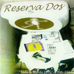 Reserva Dos - Toda La Mierda Junta (1996-2001) album flac