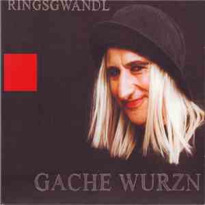 Ringsgwandl - Gache Wurzn album flac