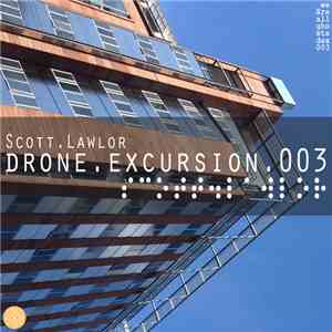 Scott Lawlor - Drone Excursion 003 (Uncertainty Of Suspense) album flac