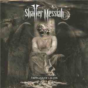 Shatter Messiah - Orphans Of Chaos album flac