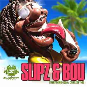 Slipz & Bou - Everything Good / Cant See This album flac