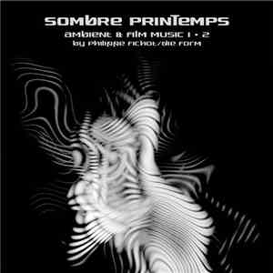 Sombre Printemps - Ambient & Film Music 1+2 album flac