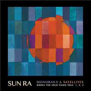 Sun Ra - Monorails And Satellites (Works For Solo Piano - Vols. 1, 2 And 3) album flac