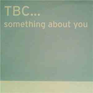 TBC... - Something About You album flac