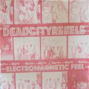 The Dead City Rebels - Electromagnetic Feel album flac